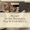 Rezepte f?r den Thermomix, Prep & Cook und Co