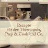 Rezepte für den Thermomix, Prep & Cook und Co